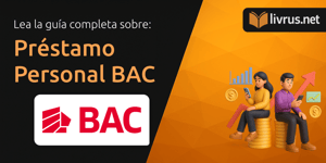 Préstamo Personal BAC: Tu Guía Completa