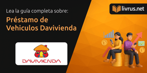 Préstamo de Vehiculos Davivienda: Tu Guía Completa