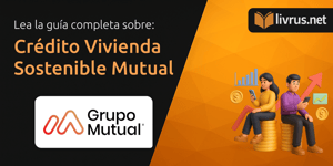 Crédito Vivienda Sostenible Mutual: Tu Guía Completa