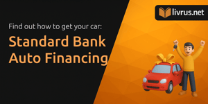 Standard Bank Auto Financing: Find Out How to Get Your Car