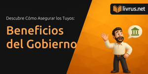 Beneficios del Gobierno: Descubre Cómo Asegurar los Tuyos