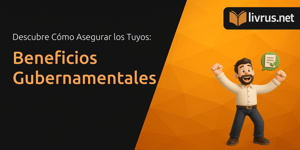 Beneficios Gubernamentales: Descubre Cómo Asegurar los Tuyos