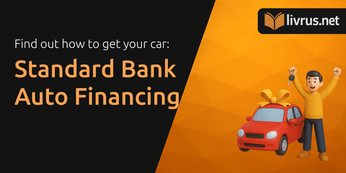 Standard Bank Auto Financing: Find Out How to Get Your Car