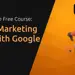 Digital Marketing Grow With Google: Check Out the Free Course