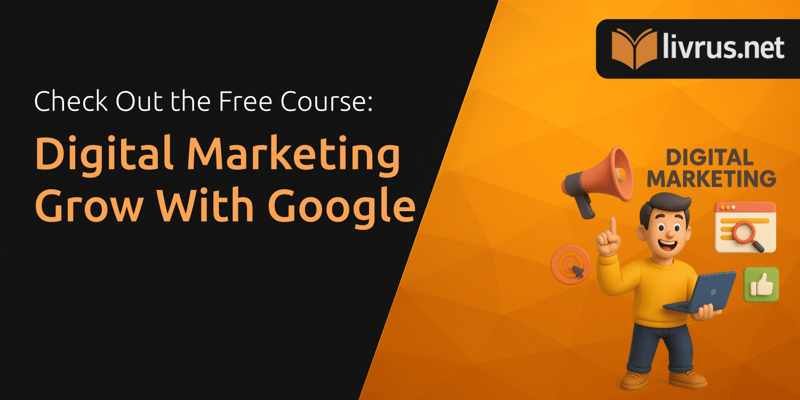 Digital Marketing Grow With Google: Check Out the Free Course